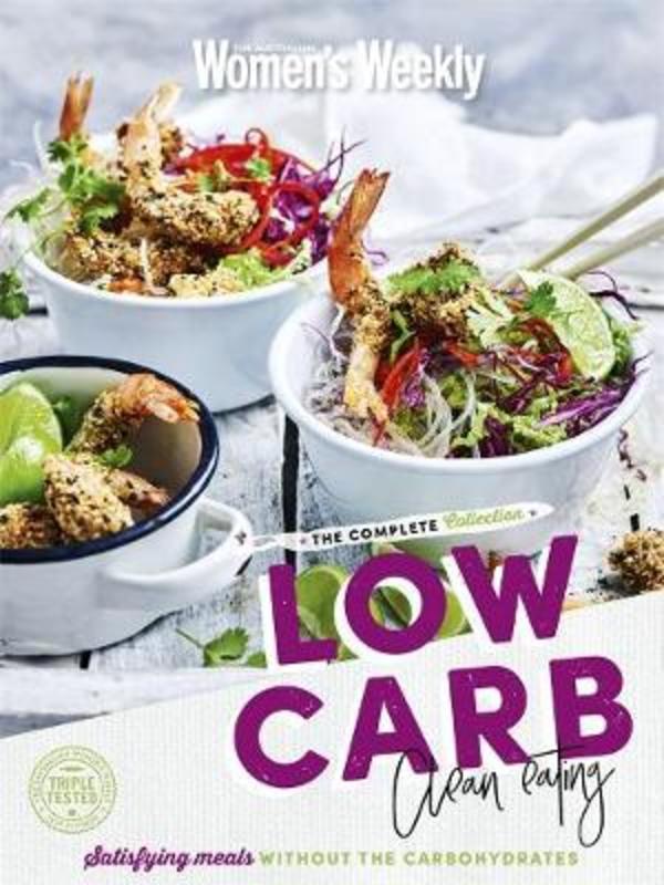 Low Carb Clean Eating The Complete Collection by The Australian Women's Weekly - 9781925865028