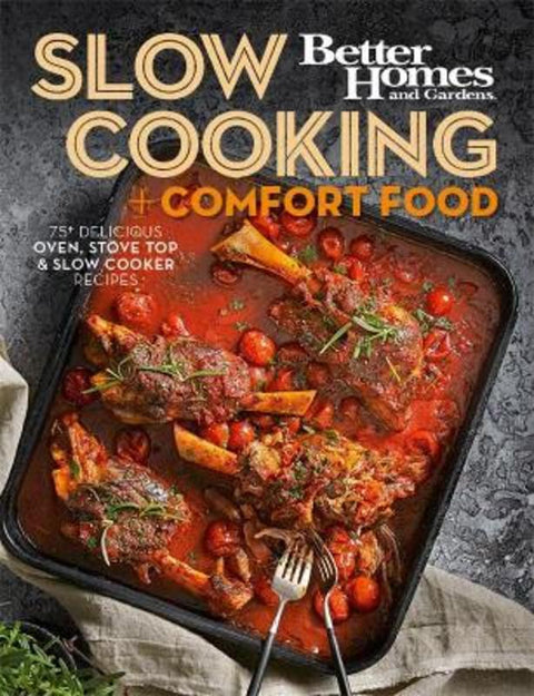 Better Homes & Gardens Slow Cooking & Comfort Food by Better Homes & Gardens Australia - 9781925866551