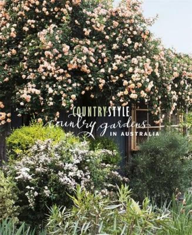 Country Gardens in Australia by Country Style - 9781925866582
