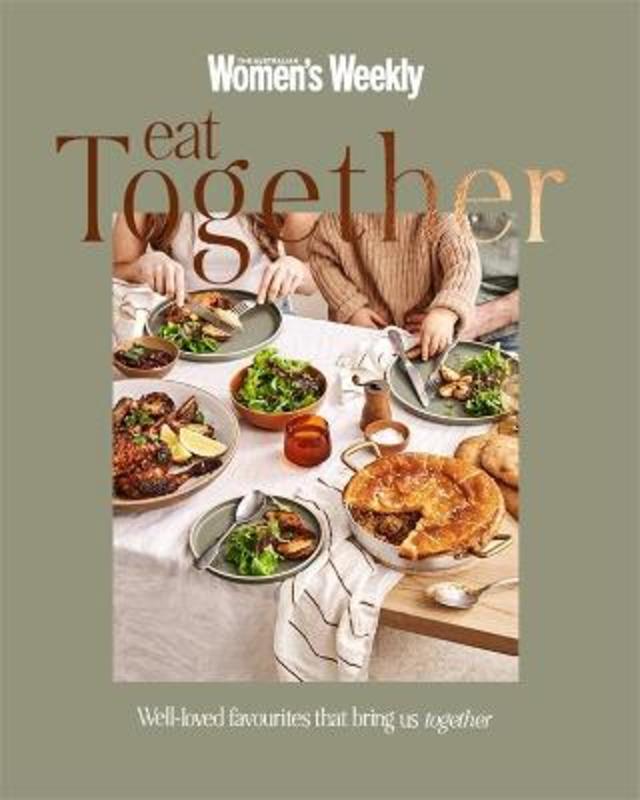 Eat Together by The Australian Women's Weekly - 9781925866964