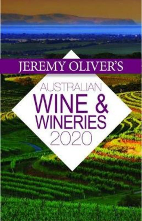 Jeremy Oliver's Australian Wine & Wineries 2020 by Jeremy Oliver - 9781925868135