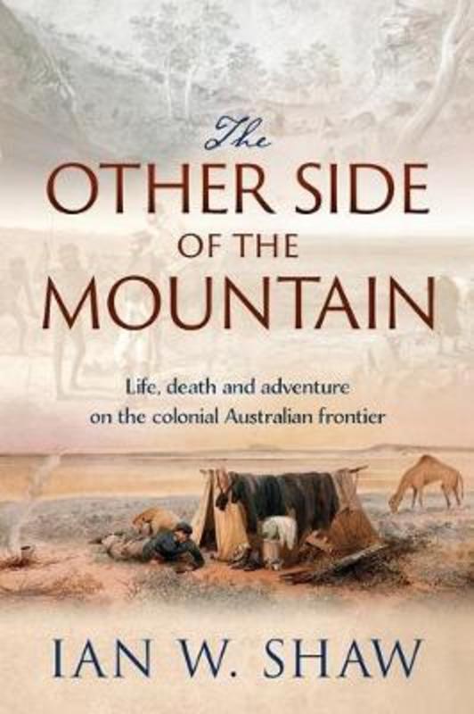 The Other Side of the Mountain by Ian W. Shaw - 9781925868210