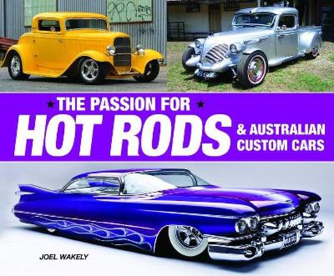 The Passion for Hot Rods by Joel Wakely - 9781925868593
