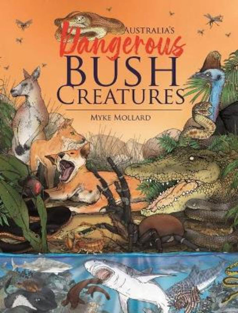 Australia's Dangerous Bush Creatures by Myke Mollard - 9781925868869