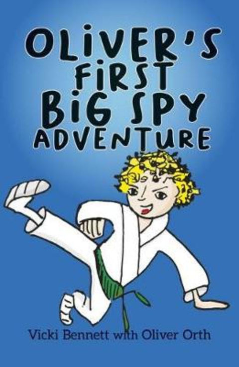 Oliver's First Big Spy Adventure by Vicki Bennett - 9781925877038