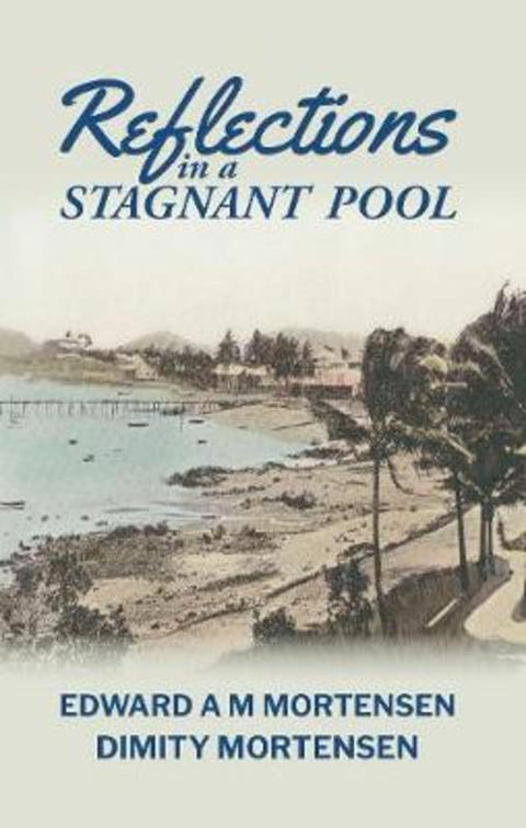 Reflections in a Stagnant Pool by Edward Mortensen - 9781925877205