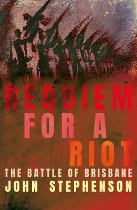 Requiem for a Riot by John Stephenson - 9781925877489