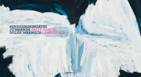 Mirdidingkingathi Juwarnda Sally Gabori Dulka Warngiid / Land of All by Bruce McLean - 9781925922097