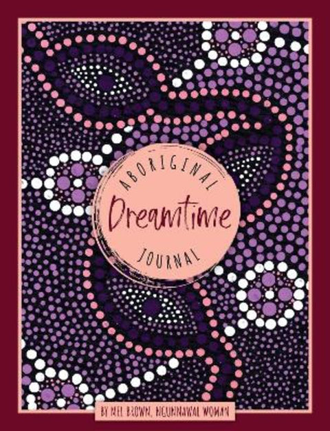 Aboriginal Dreamtime Journal by Mel Brown - 9781925946512