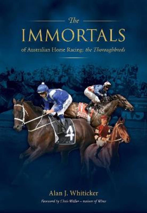 Immortals of Australian Horse Racing by Alan Whiticker - 9781925946963
