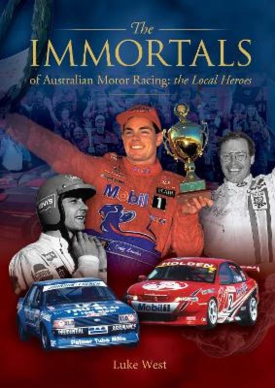 Immortals of Australian Motor Racing by Luke West - 9781925946987
