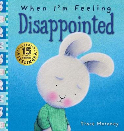 When I'm Feeling Disappointed by Trace Moroney - 9781925970517