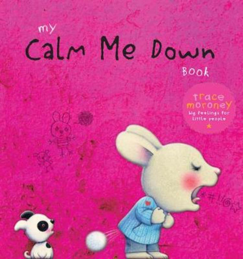 My Calm Me Down Book by Trace Moroney - 9781925970678