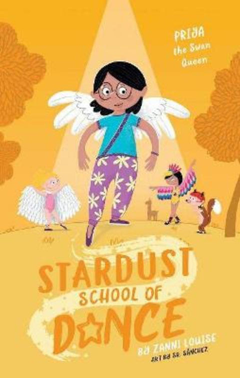 Stardust School of Dance: Priya the Swan Queen by Zanni Louise - 9781925970685