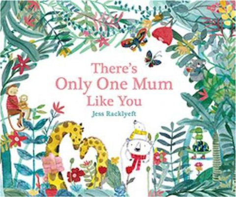 There's Only One Mum Like You by Jess Racklyeft - 9781925972566