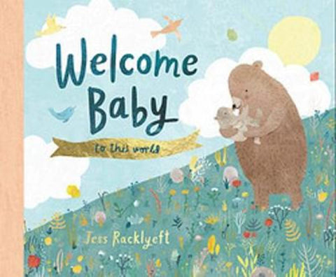 Welcome, Baby, to This World! by Jess Racklyeft - 9781925972917