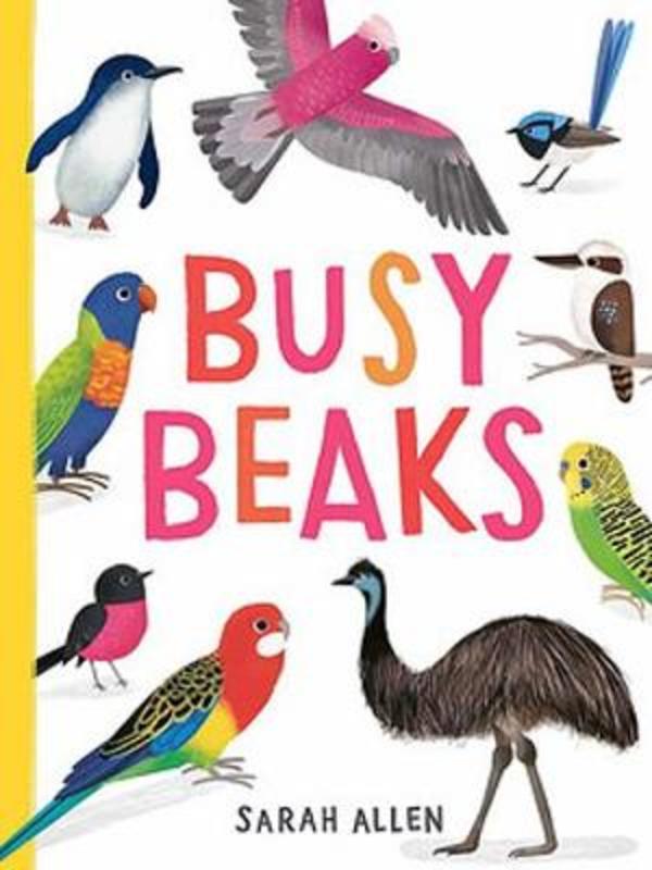 Busy Beaks by Sarah Allen - 9781925972948
