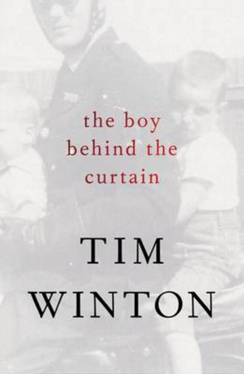 The Boy Behind the Curtain by Tim Winton - 9781926428765