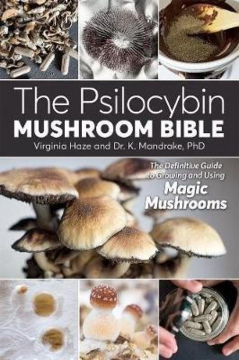 The Psilocybin Mushroom Bible by K. Mandrake - 9781937866280