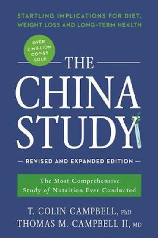 The China Study: Revised and Expanded Edition by T. Colin Campbell, Ph.D. - 9781941631560