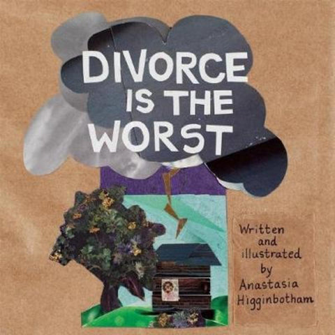 Divorce Is the Worst by Anastasia Higginbotham - 9781948340205