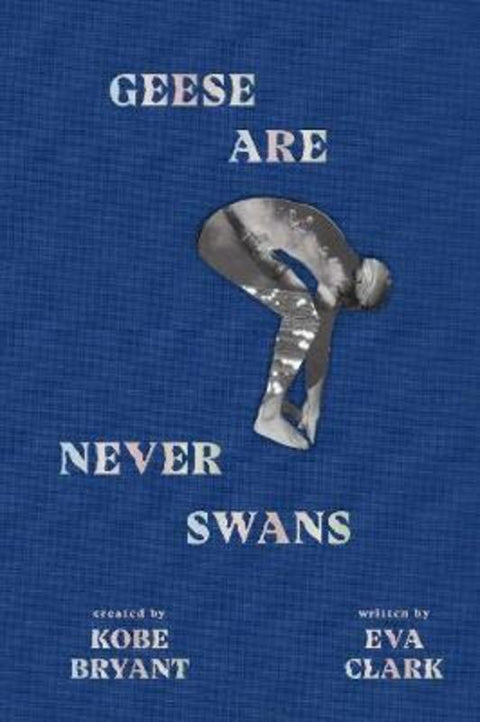 Geese Are Never Swans by Kobe Bryant - 9781949520057