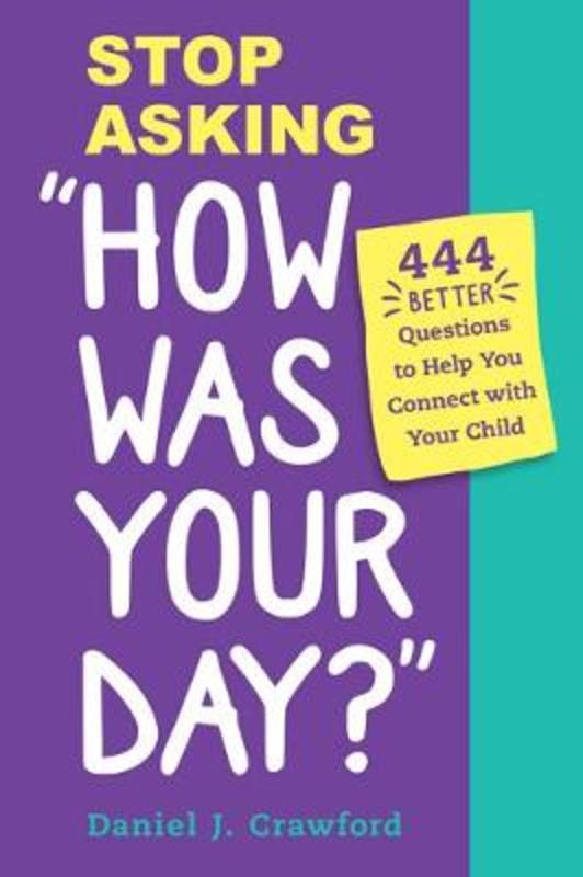 Stop Asking "How Was Your Day?" by Daniel J Crawford - 9781950500499