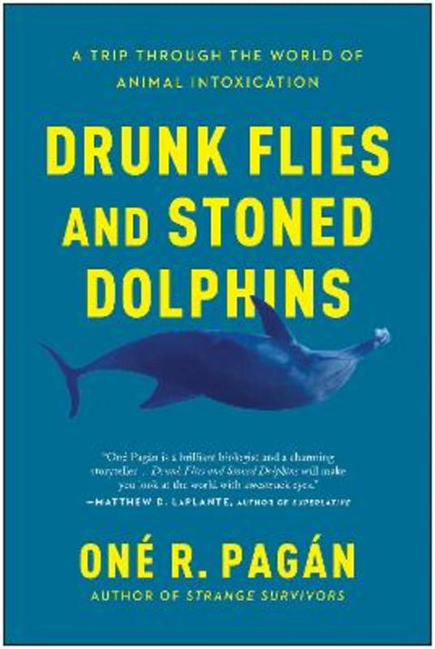 Drunk Flies and Stoned Dolphins by One R. Pagan - 9781950665372