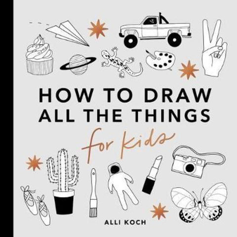 All the Things: How to Draw Books for Kids by A Koch - 9781950968220