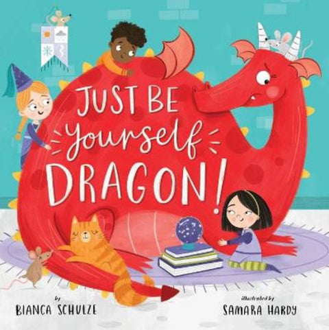 Just Be Yourself, Dragon! by Bianca Schulze - 9781951100889