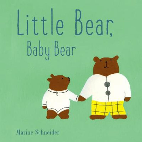 Little Bear, Baby Bear by Marine Schneider - 9781951836634
