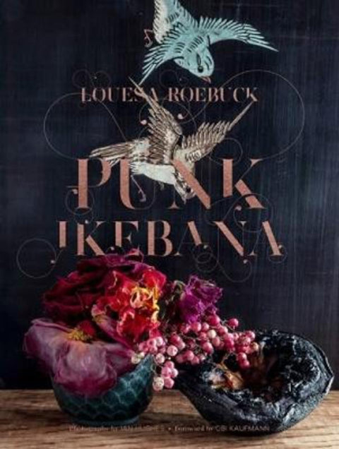 Punk Ikebana by Louesa Roebuck - 9781951836641