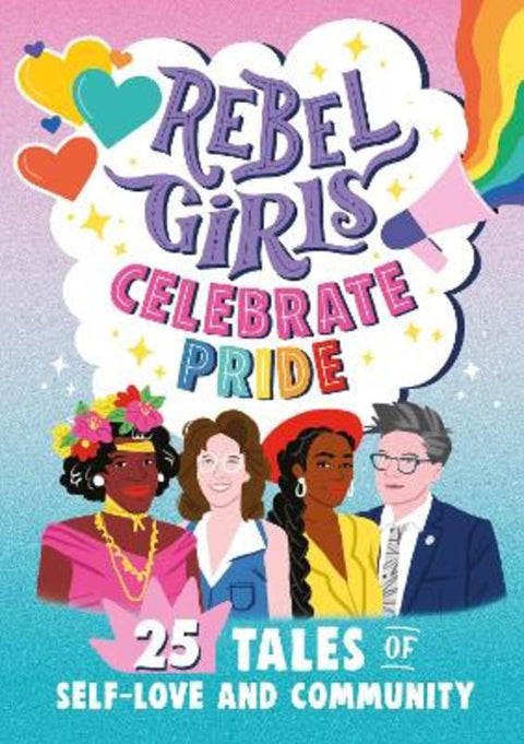 Rebel Girls Celebrate Pride: 25 Tales of Self-Love and Community by Rebel Girls - 9781953424280