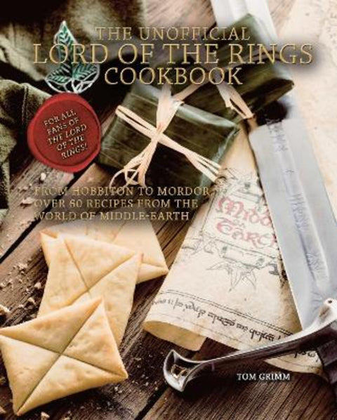 The Unofficial Lord of the Rings Cookbook by Tom Grimm - 9781958862001
