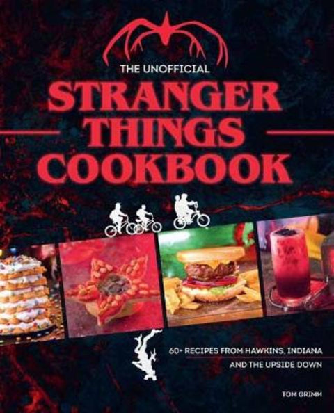The Unofficial Stranger Things Cookbook by Tom Grimm - 9781958862087