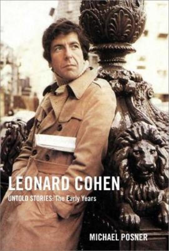 Leonard Cohen, Untold Stories: The Early Years by Michael Posner - 9781982152628