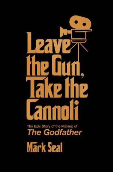 Leave the Gun, Take the Cannoli by Mark Seal - 9781982158590