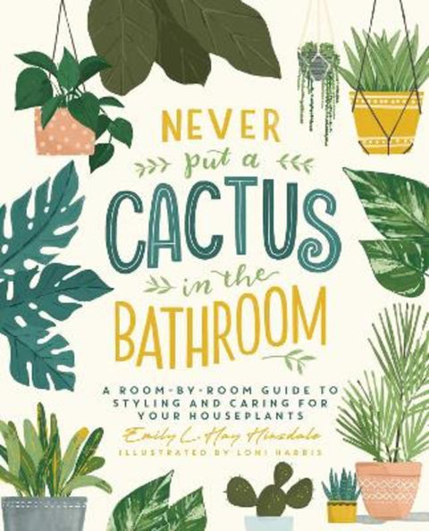 Never Put a Cactus in the Bathroom by Emily L. Hay Hinsdale - 9781982165833