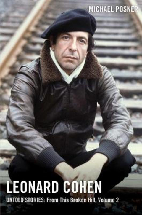 Leonard Cohen, Untold Stories: From This Broken Hill, Volume 2 : Volume 2 by Michael Posner - 9781982176891