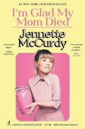 I'm Glad My Mom Died by Jennette McCurdy - 9781982185824