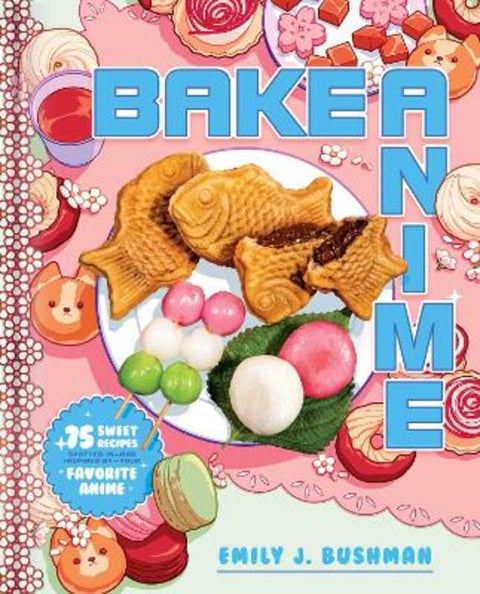 Bake Anime by Emily J Bushman - 9781982186647