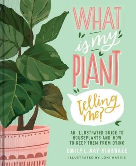 What Is My Plant Telling Me? by Emily L. Hay Hinsdale - 9781982189815