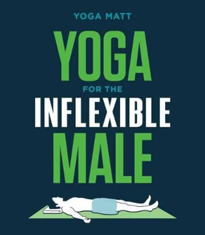 Yoga for the Inflexible Male by Yoga Matt - 9781984856944
