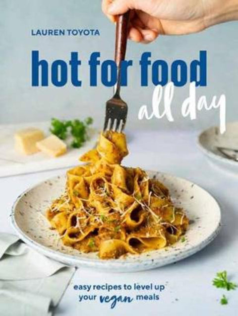 hot for food all day : A Cookbook by Lauren Toyota - 9781984857521