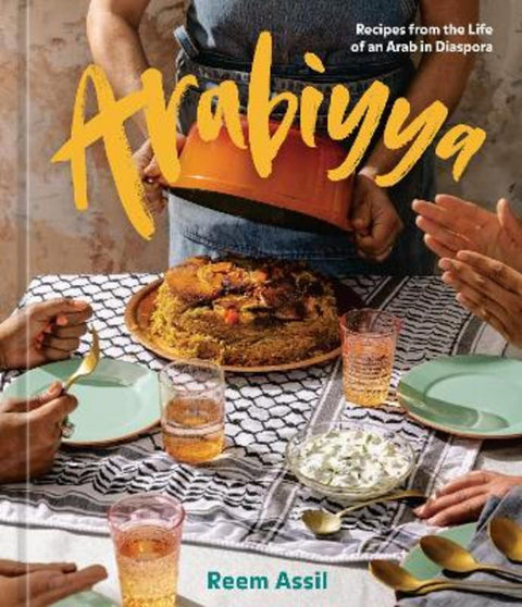 Arabiyya : A Cookbook by Reem Assil - 9781984859075