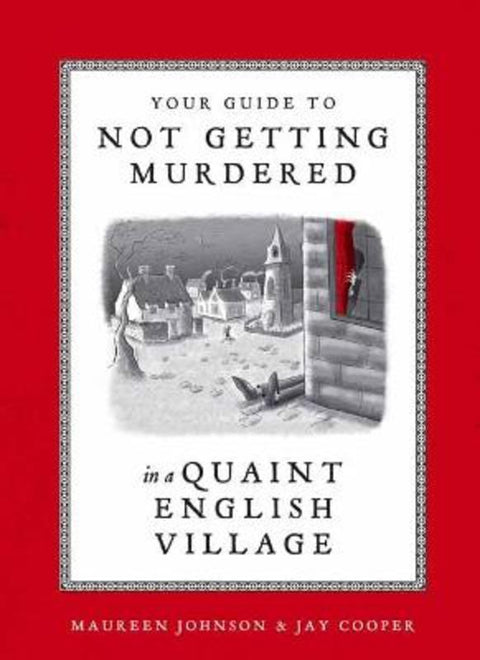 Your Guide to Not Getting Murdered in a Quaint English Village by Maureen Johnson - 9781984859624