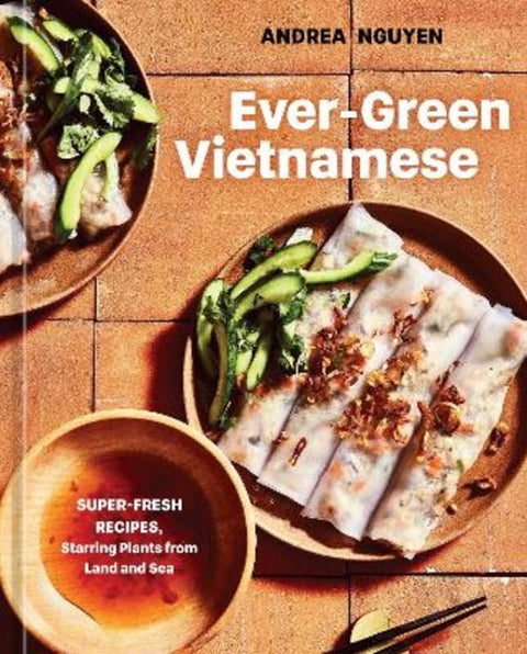 Ever-Green Vietnamese : A Plant-Based Cookbook by Andrea Nguyen - 9781984859853