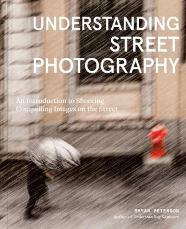 Understanding Street Photography by Bryan Peterson - 9781984860583