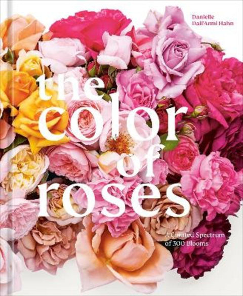 The Color of Roses by Danielle Dall'Armi Hahn - 9781984861160