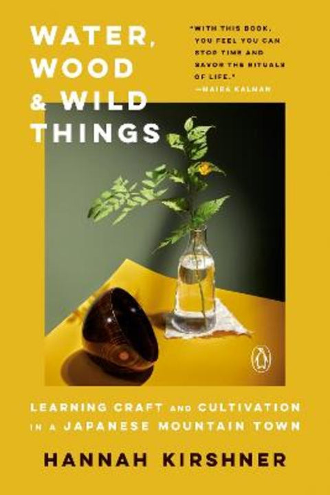 Water, Wood and Wild Things by Hannah Kirshner - 9781984877543